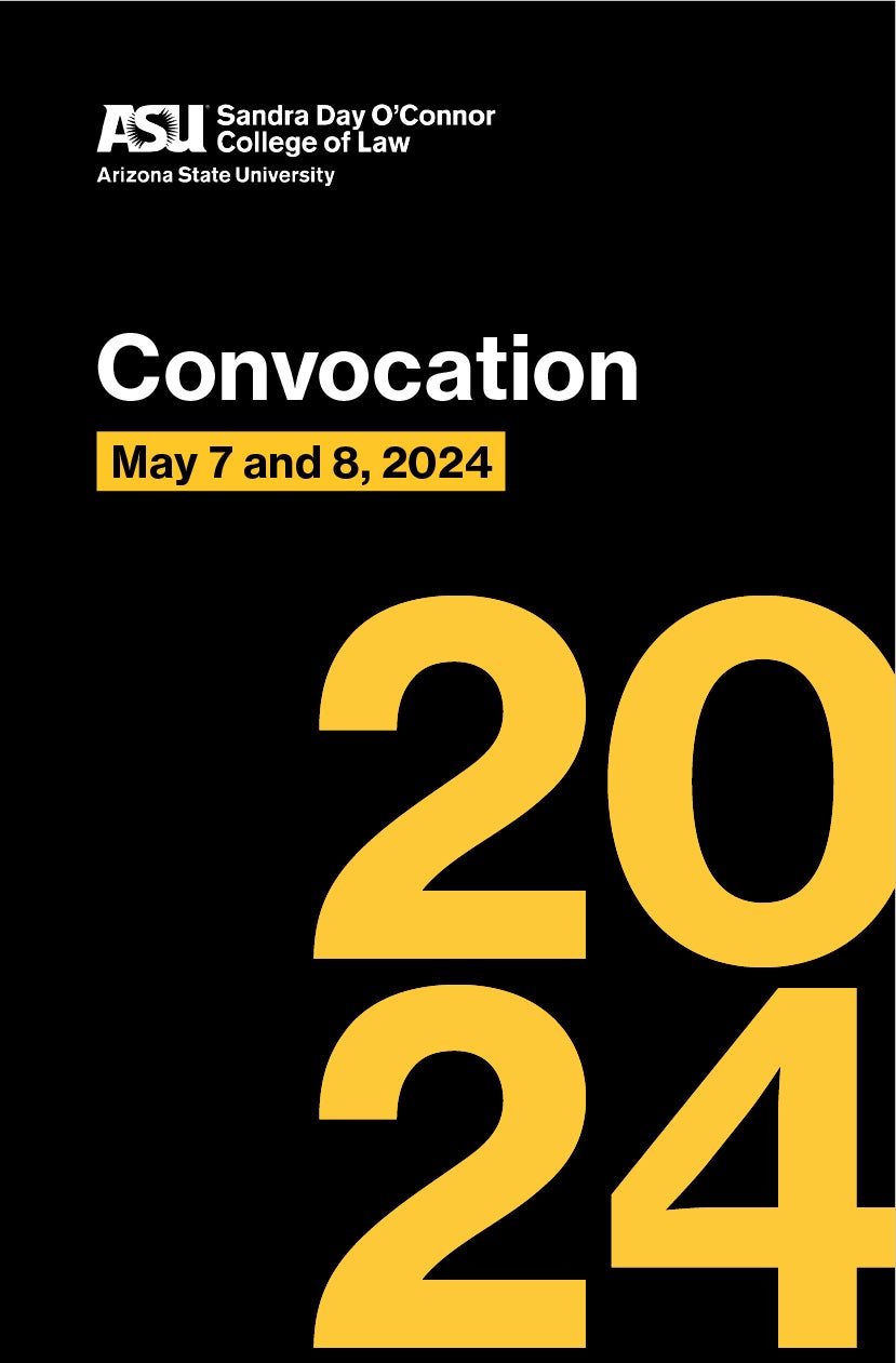 Sandra Day O'Connor College of Law Convocation program, May 7 and 8, 2024.