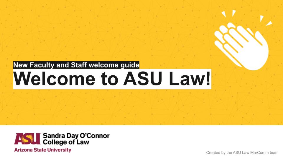 New Faculty and Staff welcome Guide: Welcome to ASU Law